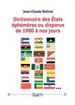 Dictionnaire des Etats éphémères ou disparus de 1900 a nos jours