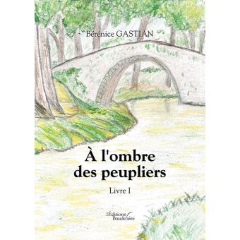 A L'OMBRE DES PEUPLIERS - LIVRE I