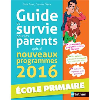 Petit Guide De Survie Des Parents Ecole Nouveaux Programmes 16 Relie Safia Amor Caroline Moka Magalie Foutrier Achat Livre Fnac