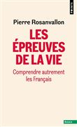 Les Epreuves de la vie. Comprendre autrement les Français