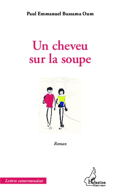 Un cheveu sur la soupe - Paul Emmanuel Bassama Oum - broché