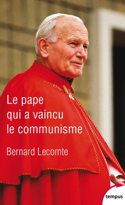 Le Pape qui a vaincu le communisme - Bernard Lecomte - Poche