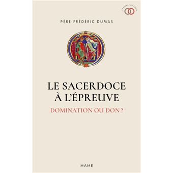 Le Sacerdoce à l épreuve - Domination ou don ?