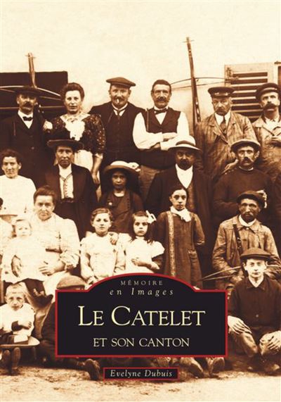 Le catelet et son canton tome