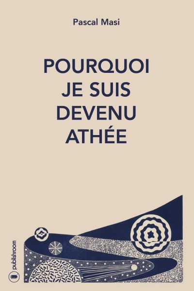 Pourquoi je suis devenue athée - Pascal Masi - broché