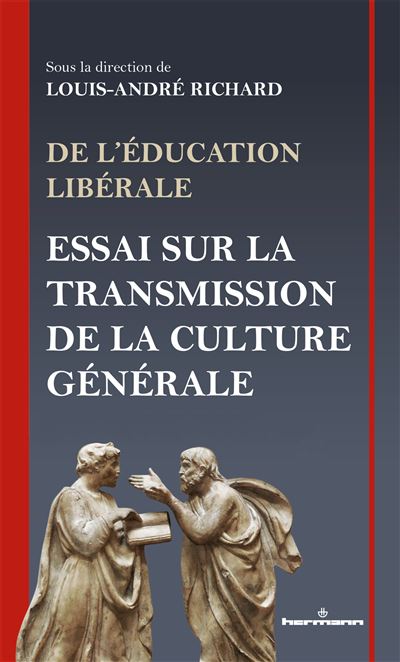 De l'éducation libérale Essai sur la transmission de la culture générale
