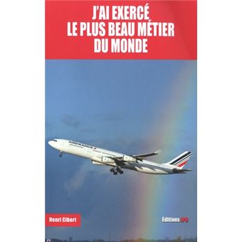 J'ai exerce le plus beau metier du monde