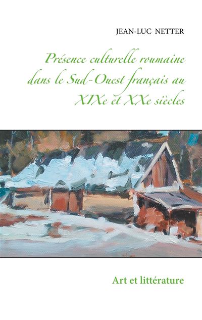 Présence culturelle roumaine dans le Sud-ouest français au XIXème et XXème siècles