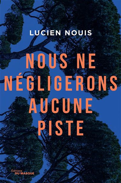 Nous ne négligerons aucune piste - Lucien Nouis - broché