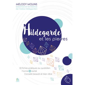 Hildegarde et les pierres - 22 fiches pratiques au quotidien - Forme & santé - Conseils beauté et bien-être