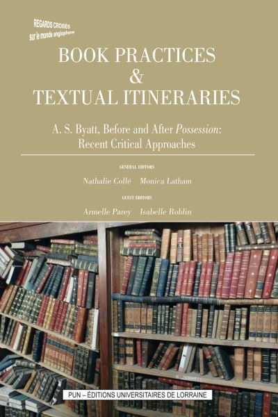 Book practices & textual itineraries a.s.byatt before and