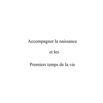Accompagner la naissance et les premiers temps de la vie