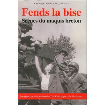 FENDS LA BISE  Scènes du maquis breton