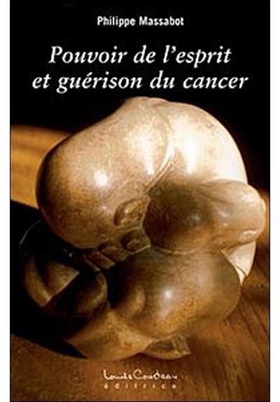 Pouvoir de l'esprit et guérison du cancer - Philippe Massabot - broché