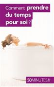 Comment prendre du temps pour soi ?