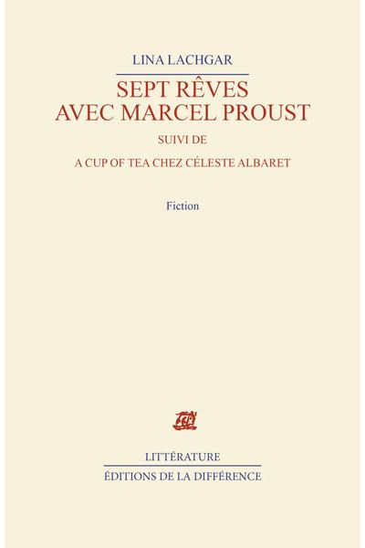 Sept rêves avec Marcel Proust suivi de A cup of tea chez Céleste Albaret - Lina Lachgar - (donnée non spécifiée)
