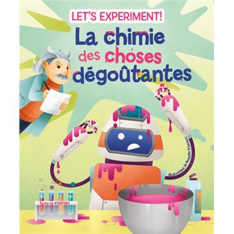 A nous la science ! - La chimie des choses dégoûtantes