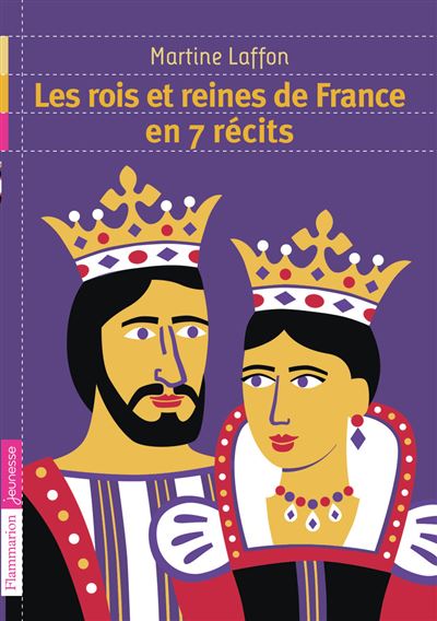 Les rois et reines de France en 15 récits