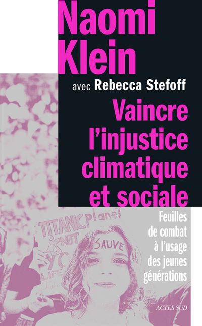 Vaincre l'injustice climatique et social Feuilles de combat à l?usage des jeunes  générations - Dernier livre de Naomi Klein - Précommande & date de sortie |  fnac