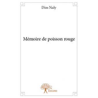 Mémoire de poisson rouge - broché - Dim Naly - Achat Livre | fnac