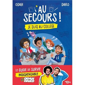 Au secours ! Je suis au collège - Le guide de survie indispensable by Odah et Dako