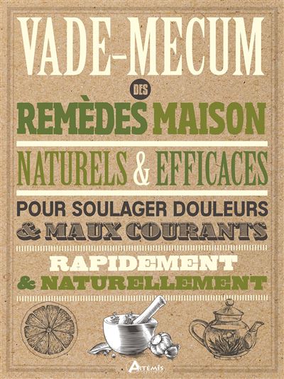 Vade mecum des remèdes maison, naturels et efficaces