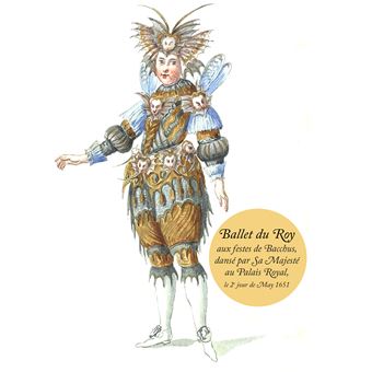 Ballet du Roy  aux festes de Bacchus,  dansé par Sa Majesté au Palais Royal,  le 2e jour de May 1651