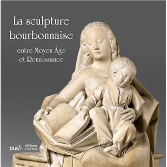 La sculpture bourbonnaise entre Moyen Âge et Renaissance