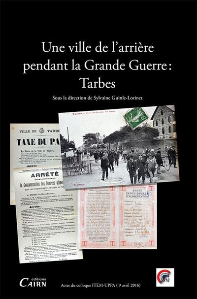 Une ville de l´arrière pendant la Grande guerre : Tarbes - Sylvaine Guinle-Lorinet (Direction)