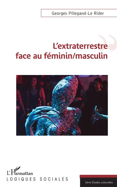 L'extraterrestre face au féminin/masculin - Georges Pillegand-Le Rider - broché