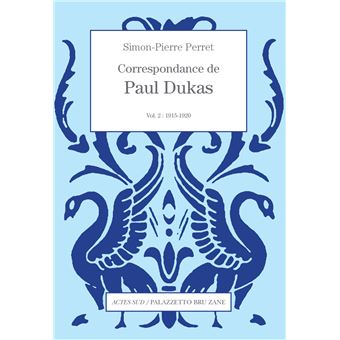 Correspondance de Paul Dukas vol. 2 : 1915-1920