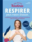 Mes petites routines - Respirer pour moins stresser