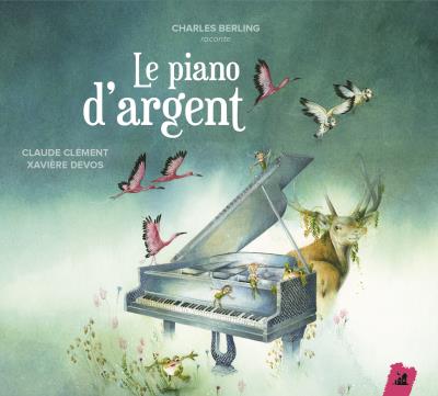 Le piano d'argent : Conte musical de Claude Clément - Digipack