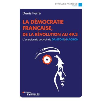 La démocratie française, de la Révolution au 49.3