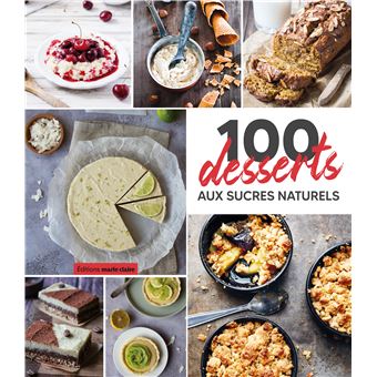 100 desserts aux sucres naturels