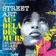 Street Art au-delà des murs - Les génies de l'art urbain