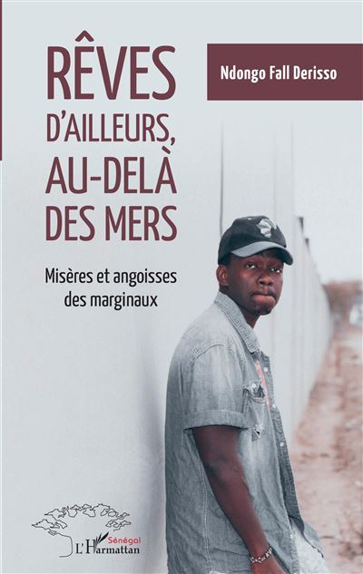 Rêves d'ailleurs, au-delà des mers - Ndongo Fall Derisso - broché