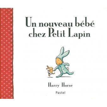 Nouveau Bebe Chez Petit Lapin Un Relie Harry Horse Achat Livre Fnac