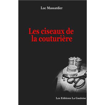 Les Ciseaux De La Couturiere Broche Luc Massardier Livre Tous Les Livres A La Fnac