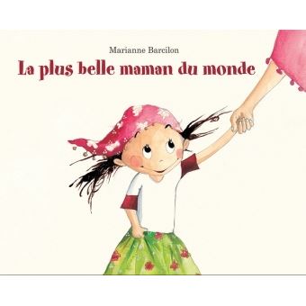 Plus Belle Maman Du Monde La Relie Marianne Barcilon Achat
