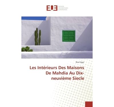 Les interieurs des maisons de mahdia au dix-neuvieme siecle