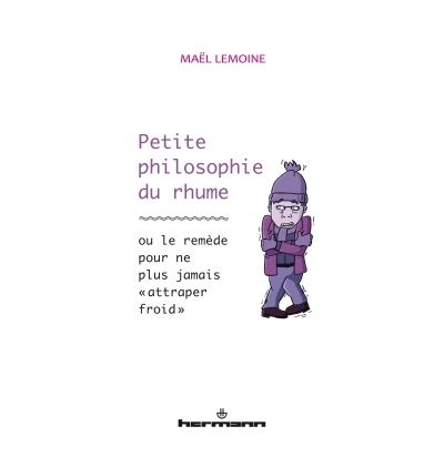 Petite philosophie du rhume ou le remède pour ne plus jamais attraper froid