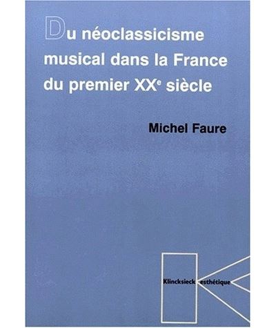 Du Néoclassicisme musical dans la France du premier XXe siècle