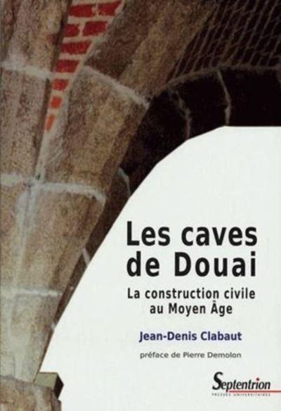Les caves de Douai, la construction civile au Moyen Age