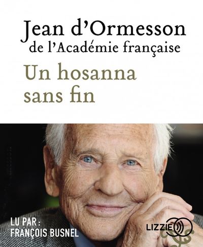 Un hosanna sans fin - Jean D'Ormesson - Texte lu (CD)