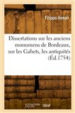 Dissertations sur les anciens monumens de Bordeaux, sur les Gahets, les antiquités