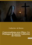 Conversations avec Dieu : Le Dialogue de Sainte Catherine de Sienne