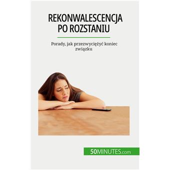 Rekonwalescencja po rozstaniu