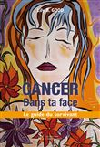 Cancer dans ta face