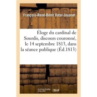 Éloge du cardinal de Sourdis, discours couronné, le 14 septembre 1813, dans la séance publique